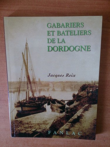 Gabariers et bateliers de la Dordogne