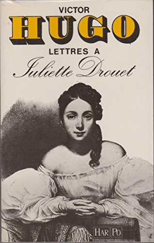 Lettres à Juliette Drouet