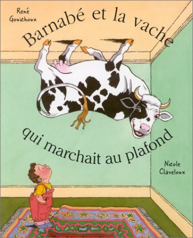 Barnabé et la vache qui marchait au plafond
