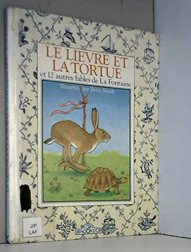 Lièvre et la tortue et 12 autres fables de La Fontaine (Le)