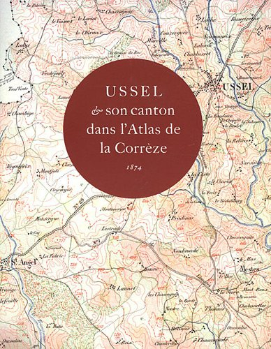 Ussel et son canton dans l'atlas de la Corrèze, 1874