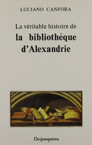 Véritable histoire de la bibliothèque d'Alexandrie (La)