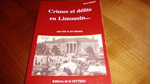 Crimes et délits en Limousin (aux XIXe et XXe siecles)