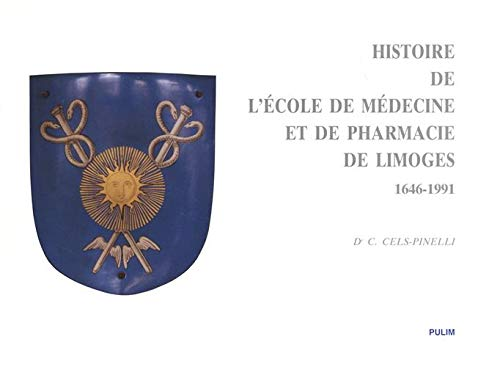 Histoire de l'Ecole de Médecine et de Pharmacie de la Faculté de Médecine de Limoges : 1646-1991
