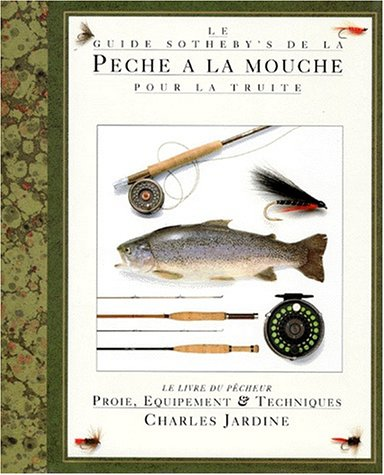 Pêche à la Mouche : le guide Sotheby's de la pêche à la mouche pour la truite