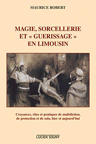 Magie, sorcellerie et ''guerissage'' en Limousin