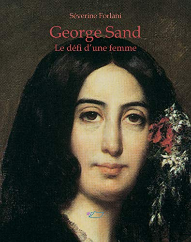 George Sand le défi d'une femme