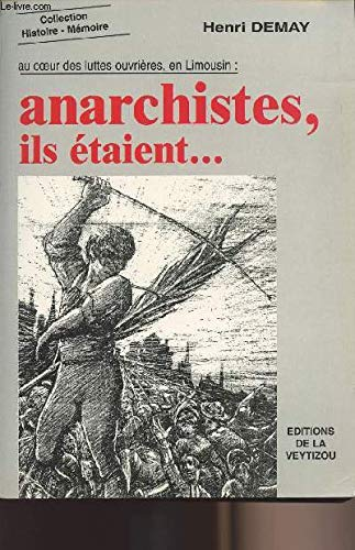 Anarchistes ils étaient... : au coeur des luttes ouvrières en Limousin