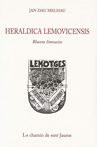 Heraldica lemovicensis : Blasons limousins, suivi de Bestium ideiard : bestiaire fantasque