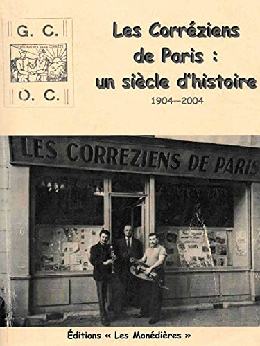 Corréziens de Paris : un siècle d'histoire 1904-2004 (Les)