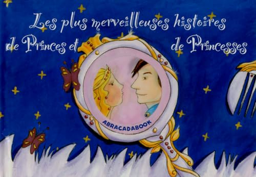 Les plus merveilleuses histoires de princes et de princesses