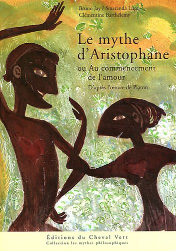 Le mythe d'Aristophane ou Au commencement de l'amour