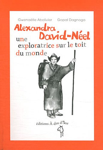 Alexandra David-Néel, une exploratrice sur le toit du monde