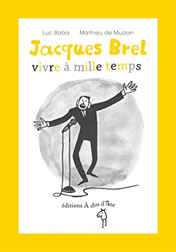 Jacques Brel, vivre à mille temps
