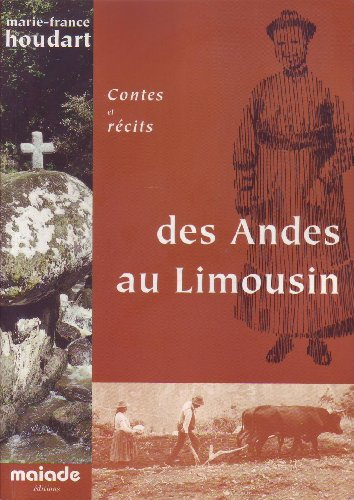 Des Andes au Limousin, pays de Martial et Leonarda : contes et récits