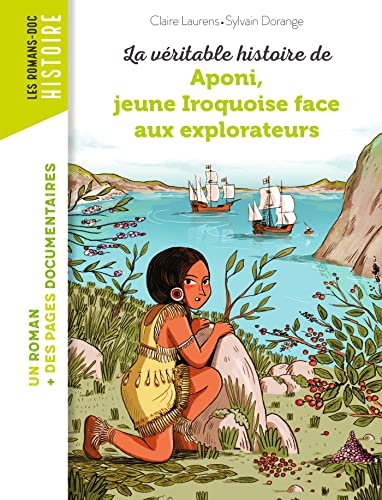 La véritable histoire de Aponi, petite Iroquoise face aux explorateurs