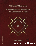 Géobiologie, enseignements et révélations des Gardiens de la Terre