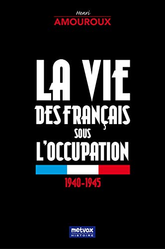 vie des Français sous l'Occupation (La)